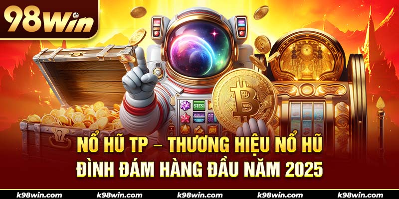 4-no-hu-tp-–-thuong-hieu-no-hu-dinh-dam-hang-dau-nam-2025